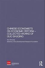 Chinese Economists on Economic Reform - Collected Works of Guo Shuqing
