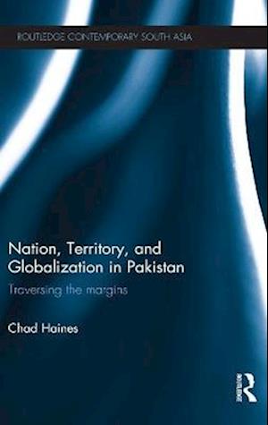 Nation, Territory, and Globalization in Pakistan