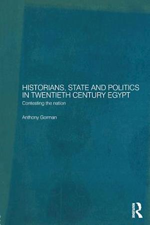 Historians, State and Politics in Twentieth Century Egypt