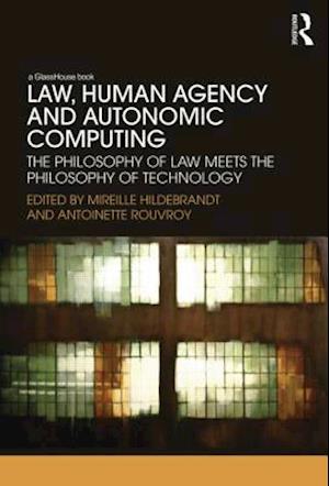 Law, Human Agency and Autonomic Computing