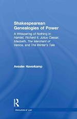 Shakespearean Genealogies of Power