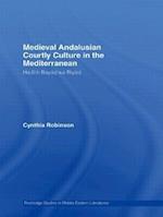 Medieval Andalusian Courtly Culture in the Mediterranean