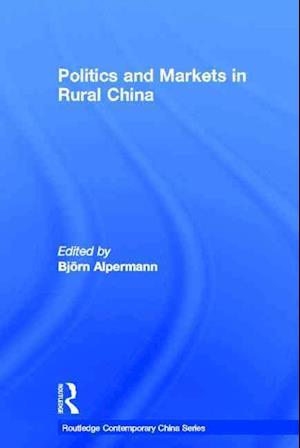 Politics and Markets in Rural China