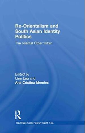 Re-Orientalism and South Asian Identity Politics