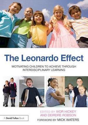 The Leonardo Effect: Motivating Children To Achieve Through Interdisciplinary Learning