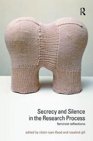 Secrecy and Silence in the Research Process