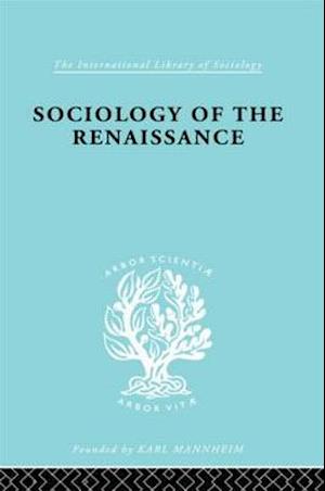 Sociology of the Renaissance  Vol 9