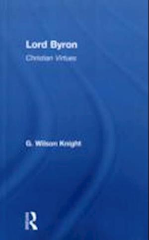 Lord Byron - Wilson Knight  V1