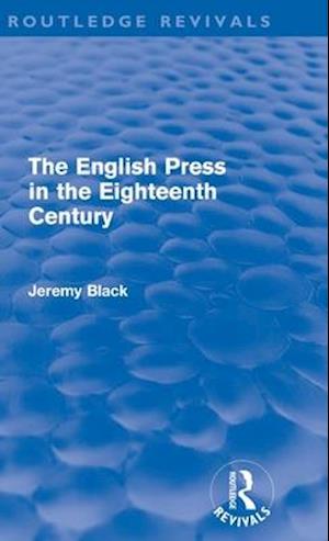 The English Press in the Eighteenth Century (Routledge Revivals)