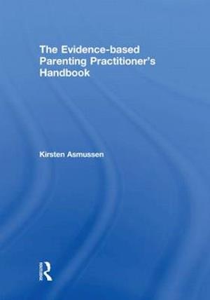 The Evidence-based Parenting Practitioner's Handbook