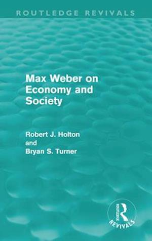 Max Weber on Economy and Society (Routledge Revivals)