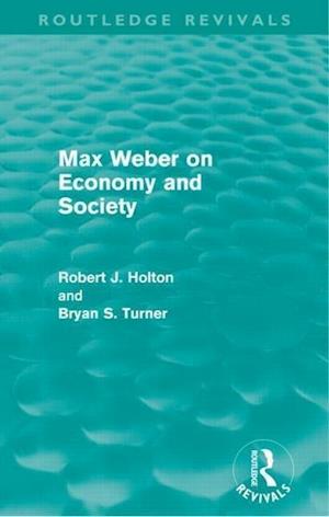 Max Weber on Economy and Society (Routledge Revivals)