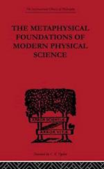 The Metaphysical Foundations of Modern Physical Science