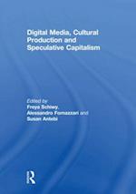 Digital Media, Cultural Production and Speculative Capitalism