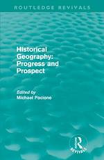 Historical Geography: Progress and Prospect (Routledge Revivals)