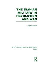 The Iranian Military in Revolution and War (RLE Iran D)
