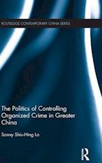 The Politics of Controlling Organized Crime in Greater China