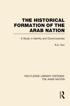 The Historical Formation of the Arab Nation (RLE: The Arab Nation)