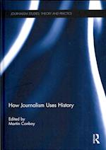 How Journalism Uses History