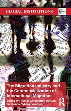 The Migration Industry and the Commercialization of International Migration