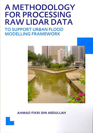 A Methodology for Processing Raw Lidar Data to Support Urban Flood Modelling Framework