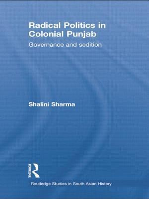 Radical Politics in Colonial Punjab