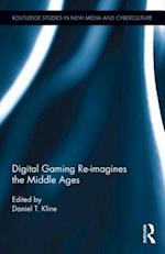 Digital Gaming Re-imagines the Middle Ages