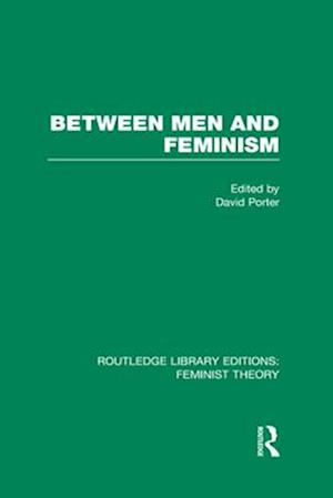 Between Men and Feminism (RLE Feminist Theory)