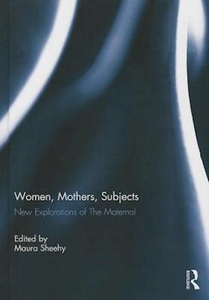 Women, Mothers, Subjects