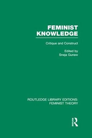 Feminist Knowledge (RLE Feminist Theory)