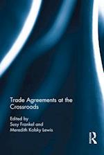 Trade Agreements at the Crossroads