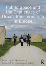Public Space and the Challenges of Urban Transformation in Europe