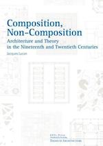 Composition, Non–Composition – Architecture and Theory in the Nineteenth and Twentieth Centuries