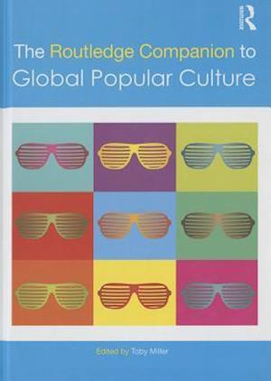 The Routledge Companion to Global Popular Culture