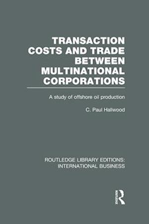 Transaction Costs & Trade Between Multinational Corporations (RLE International Business)