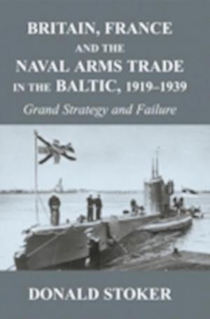 Britain, France and the Naval Arms Trade in the Baltic, 1919 -1939