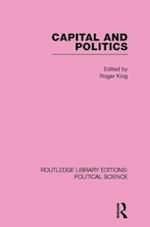 Capital and Politics Routledge Library Editions: Political Science Volume 44