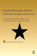 Kwame Nkrumah's Politico-Cultural Thought and Politics