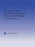 Narrative, Political Unconscious and Racial Violence in Wilmington, North Carolina