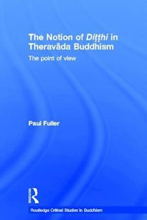 The Notion of Ditthi in Theravada Buddhism