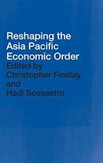 Reshaping the Asia Pacific Economic Order