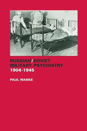 Russian/Soviet Military Psychiatry 1904-1945