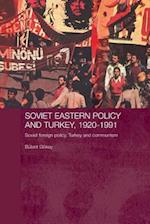 Soviet Eastern Policy and Turkey, 1920-1991