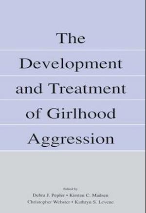 The Development and Treatment of Girlhood Aggression