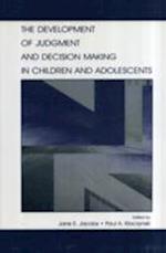 The Development of Judgment and Decision Making in Children and Adolescents