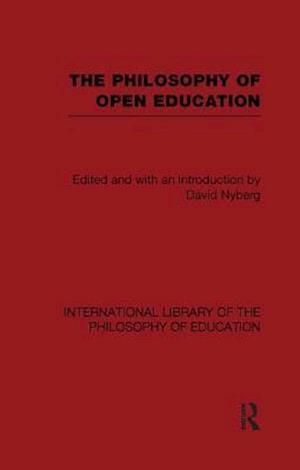 The Philosophy of Open Education (International Library of the Philosophy of Education Volume 15)