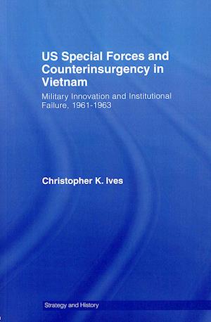 US Special Forces and Counterinsurgency in Vietnam