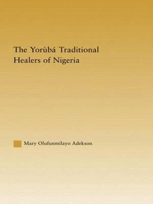 The Yoruba Traditional Healers of Nigeria