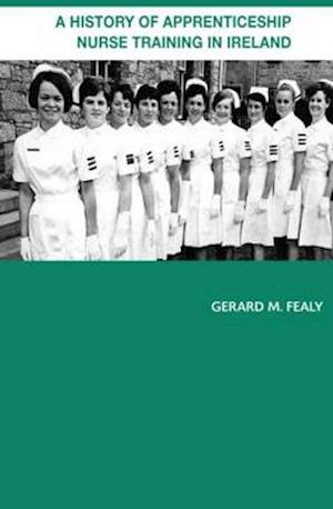 A History of Apprenticeship Nurse Training in Ireland