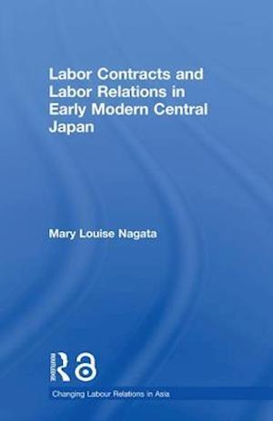 Labour Contracts and Labour Relations in Early Modern Central Japan